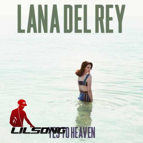 Lana Del Rey - Yes To Heaven (Lost Version)